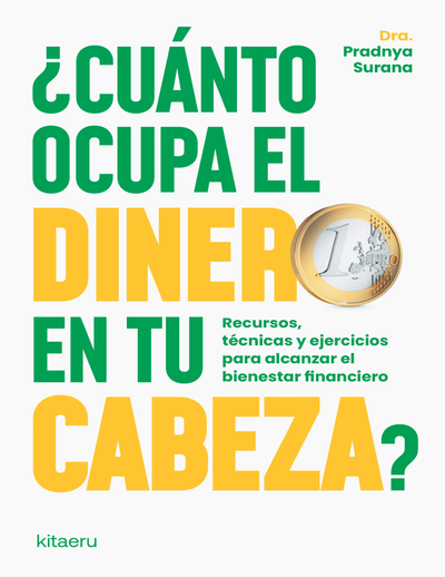 ¿Cuánto ocupa el dinero en tu cabeza?: recursos, técnicas y ejercicios para alcanzar el bienestar financiero
