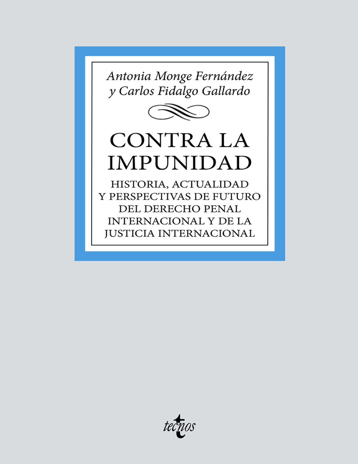 Contra la impunidad: historia, actualidad y perspectivas de futuro del Derecho Penal Internacional y de la Justicia Internacional