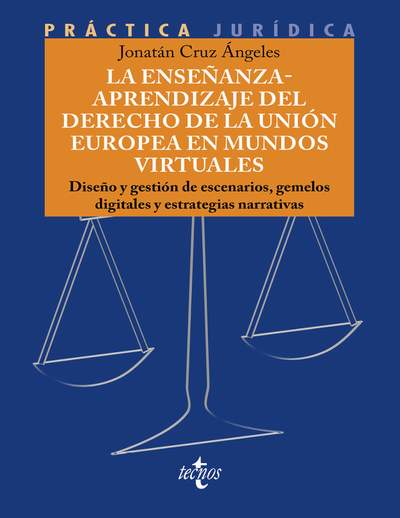 La enseñanza-aprendizaje del Derecho de la Unión Europea en mundos virtuales: diseño y gestión de escenarios, gemelos digitales y estrategias narrativas