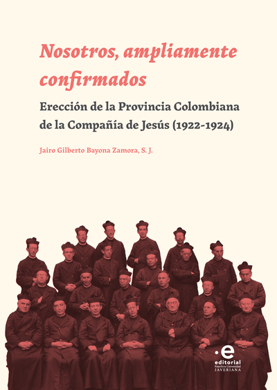 Nosotros, ampliamente confirmados: erección de la Provincia Colombiana de la Compañía de Jesús (1922-1924)