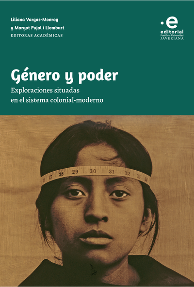 Género y poder: exploraciones situadas en el sistema colonial-moderno
