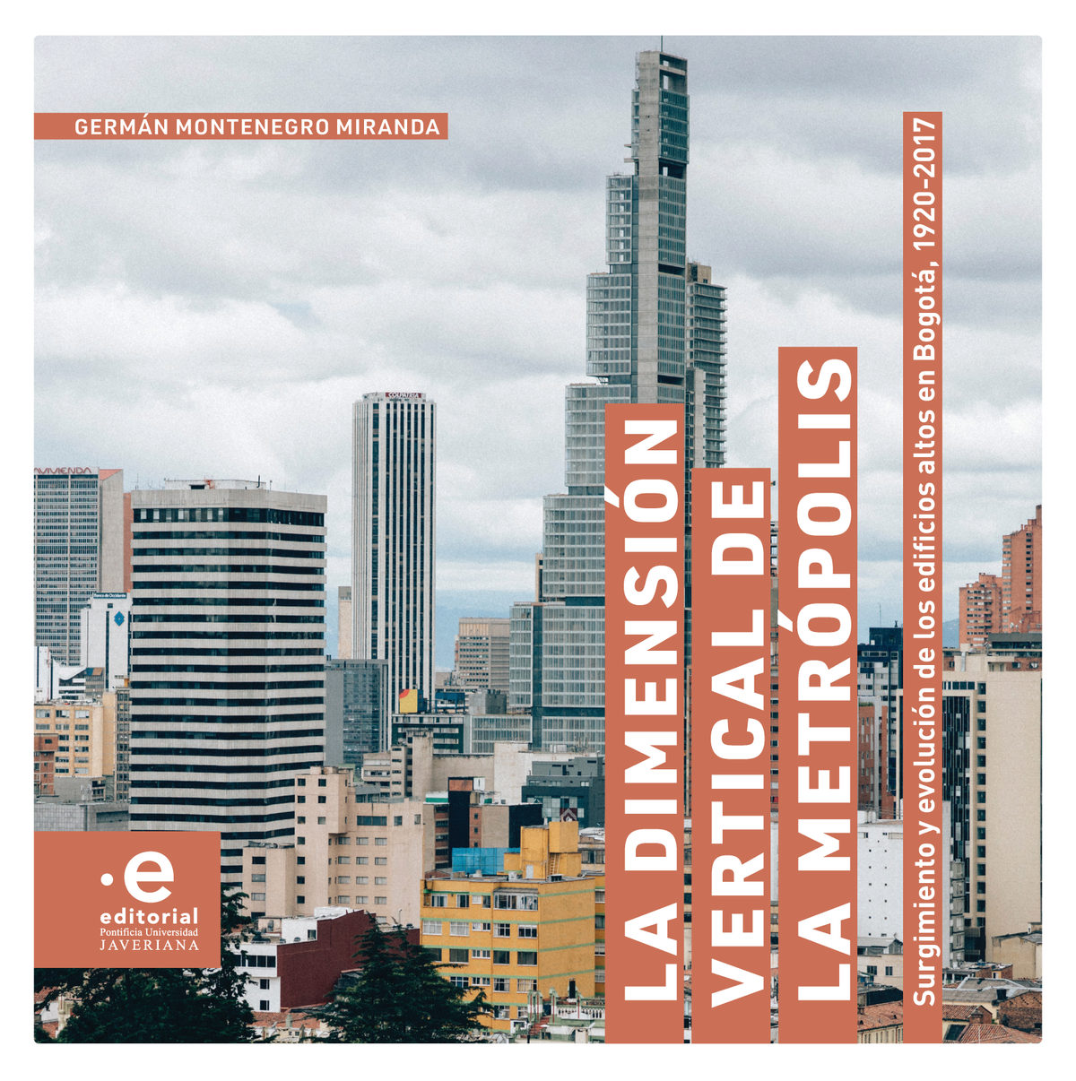 La dimensión vertical de la metrópolis: surgimiento y evolución de los edificios altos en Bogotá, 1920-2017