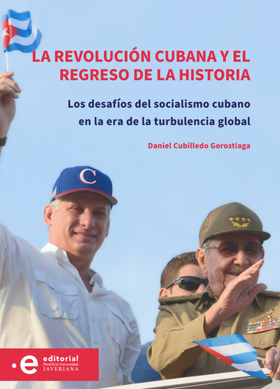 La Revolución cubana y el regreso de la historia: los desafíos del socialismo cubano en la era de la turbulencia global