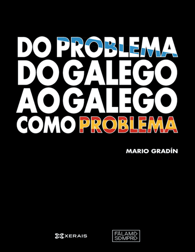 Do problema do galego ao galego como problema: o discurso lingüístico de Galicia no período 2007-2012