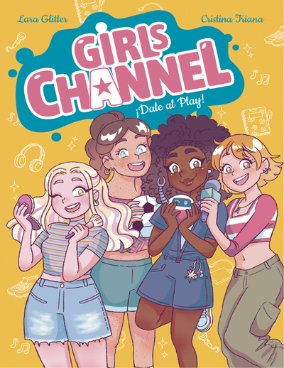 Girls Channel. ¡Dale al Play!: libro 1
