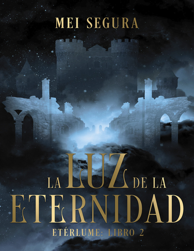 La luz de la eternidad: Etérlume. Libro 2
