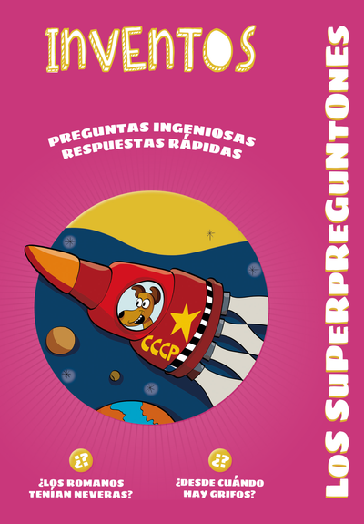 Los Superpreguntones. Inventos: respuestas rápidas para preguntas ingeniosas