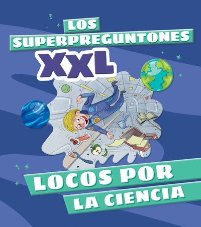 Los Superpreguntones XXL. Locos por la ciencia