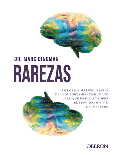 Rarezas: los casos más peculiares del comportamiento humano y lo que revelan sobre el funcionamiento del cerebro
