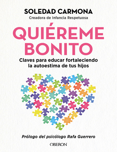 Quiéreme bonito: claves para educar fortaleciendo la autoestima de tus hijos