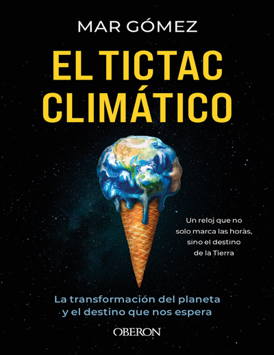 El tictac climático: la transformación del planeta y el destino que nos espera