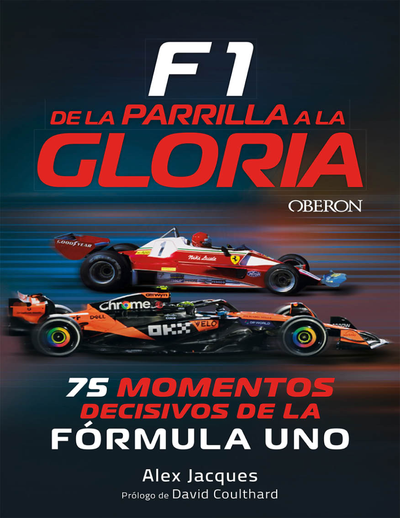 F1. De la parrilla a la gloria: 75 momentos decisivos de la Fórmula 1