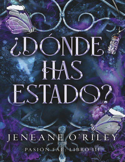 ¿Dónde has estado?: Pasión Fae. Libro 3