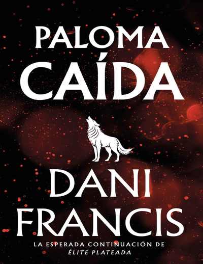 Paloma caída: élite plateada. Libro 2
