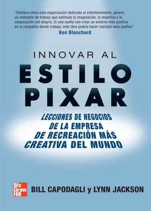 Innovar al estilo Pixar: lecciones de negocios de la empresa de recreación más creativa del mundo