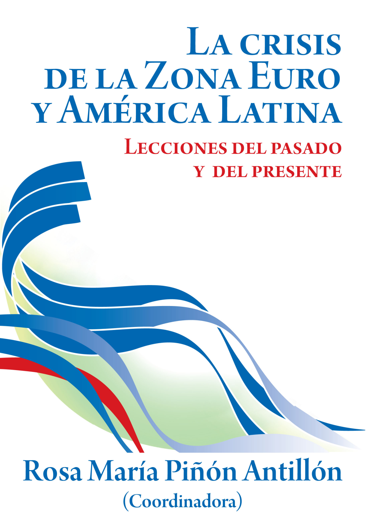 La crisis de la zona Euro y América Latina: lecciones del pasado y del presente
