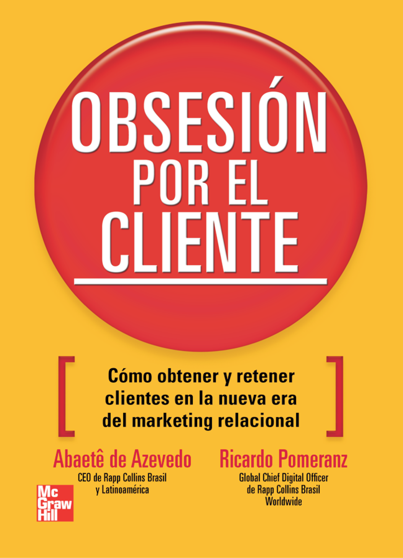 Obsesión por el cliente: cómo obtener y retener clientes en la nueva era del marketing relacional