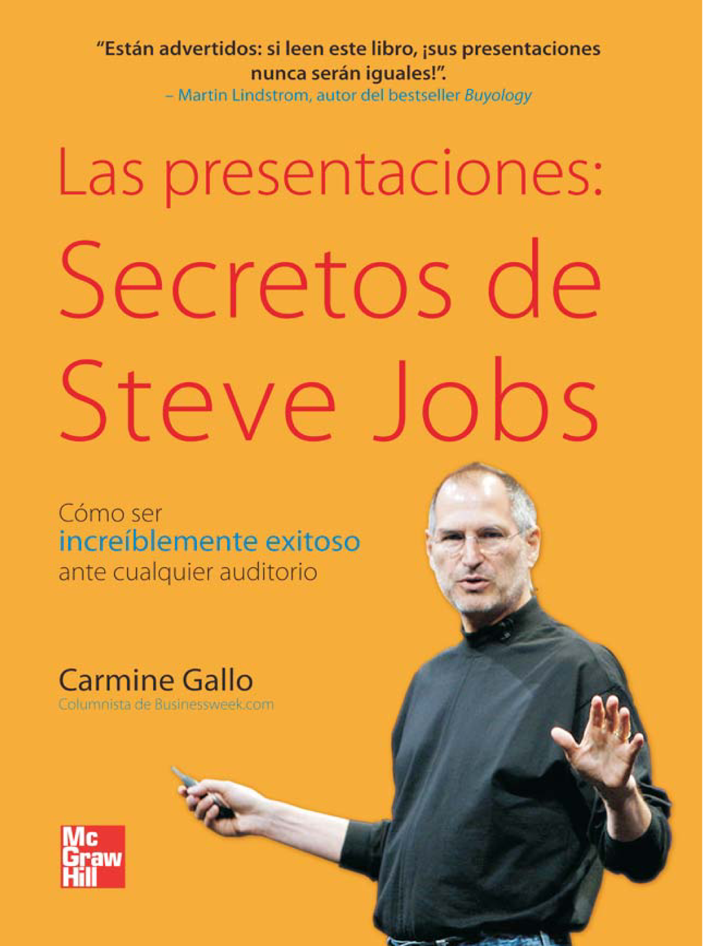 Las presentaciones: secretos de Steve Jobs. Cómo ser increíblemente exitoso ante cualquier auditorio