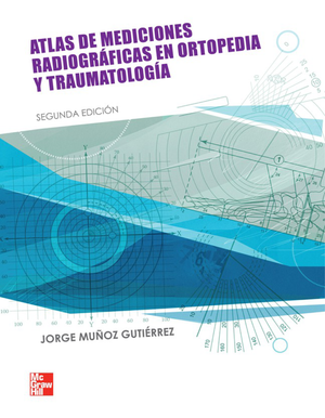 Atlas de mediciones radiográficas en ortopedia y traumatología