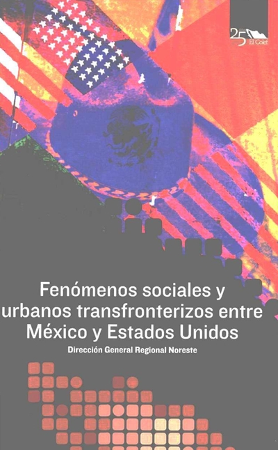 Fenómenos sociales y urbanos transfronterizos entre México y Estados Unidos
