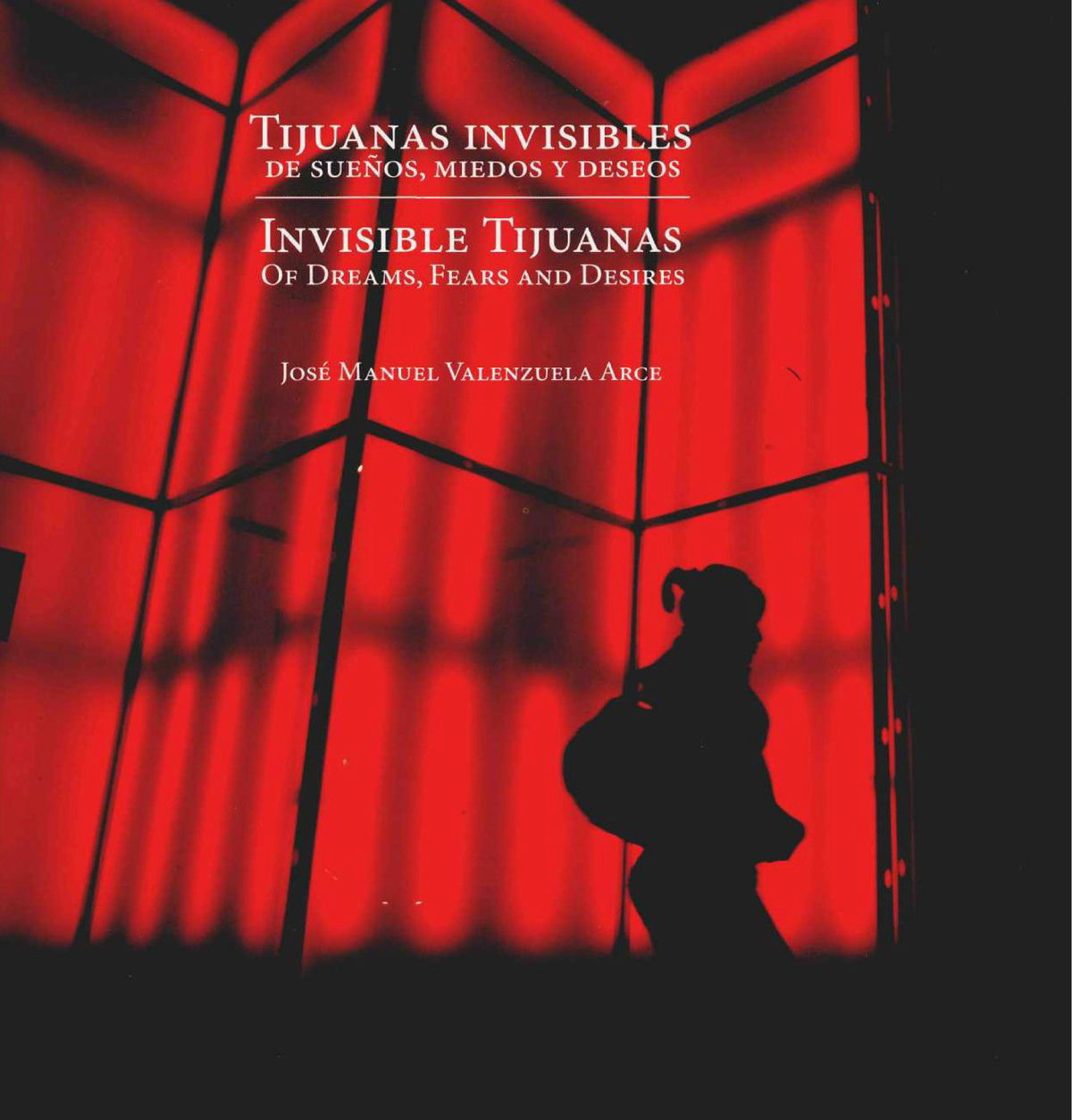 Tijuanas invisibles: de sueños, miedos y deseos