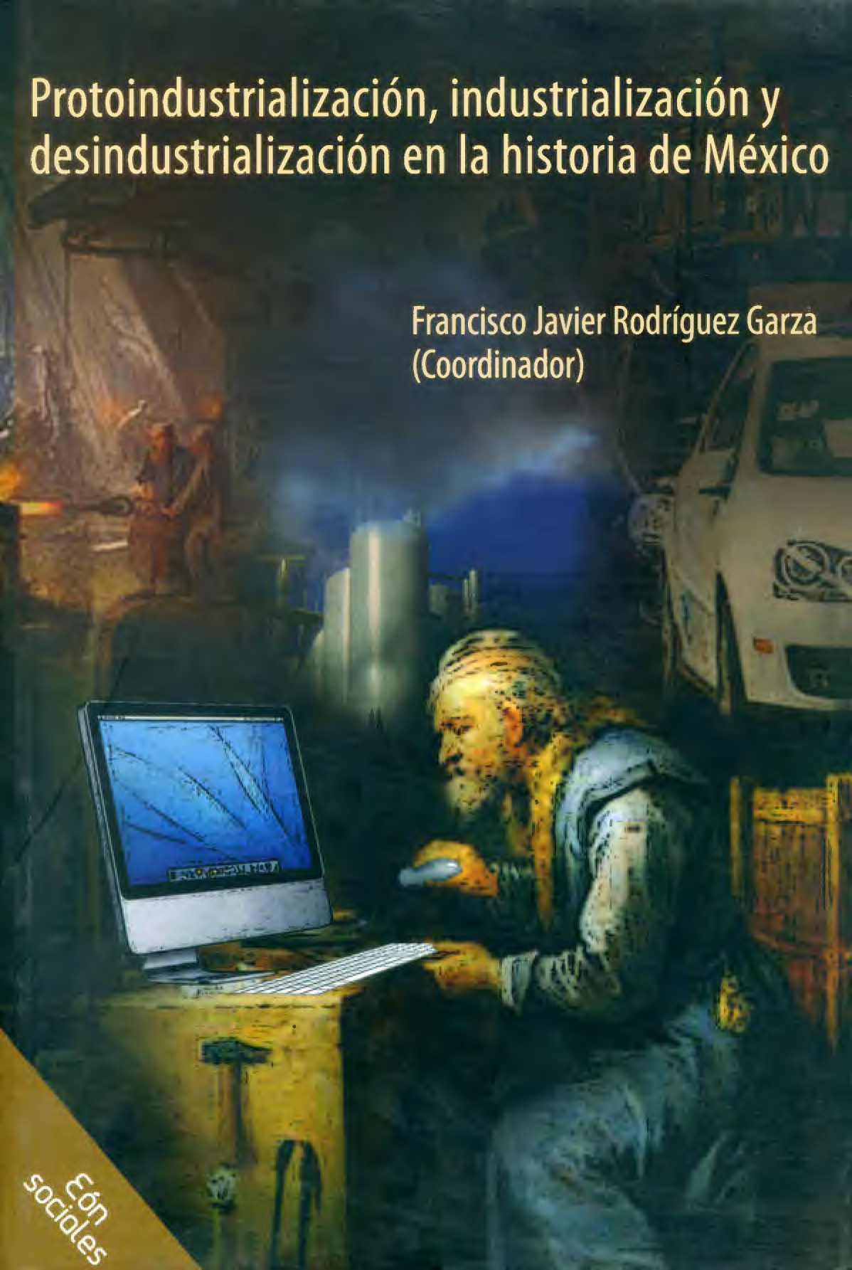 Protoindustrialización, industrialización y desindustrialización en la historia de México