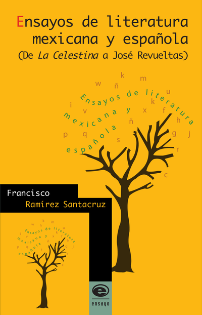 Ensayos de literatura mexicana y española: de La Celestina a José Revueltas