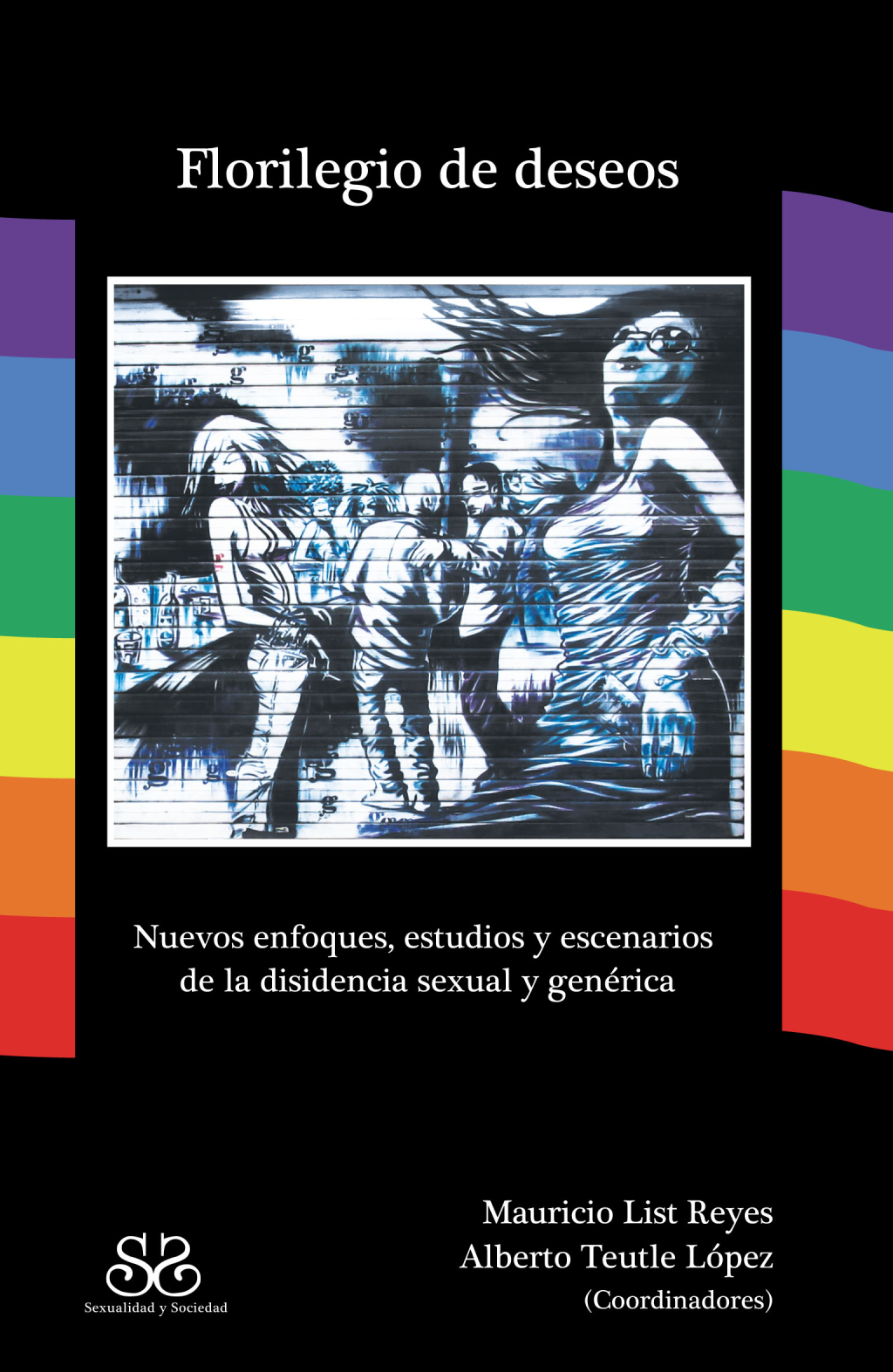 Florilegio de deseos: nuevos enfoques, estudios y escenarios de la disidencia sexual y genérica