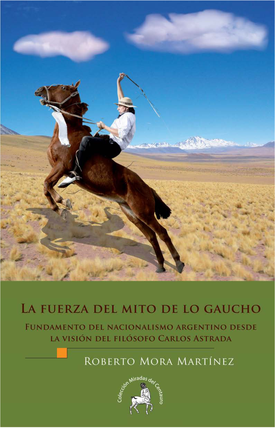La fuerza del mito de lo Gaucho: fundamentos del nacionalismo argentino desde la visión del filósofo Carlos Astrada
