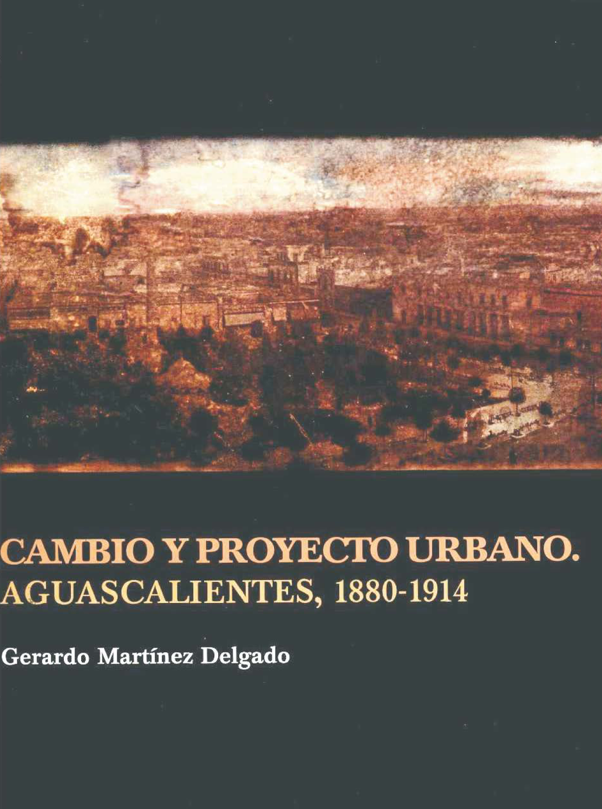 Cambio y proyecto urbano: Aguas Calientes, 1880-1914