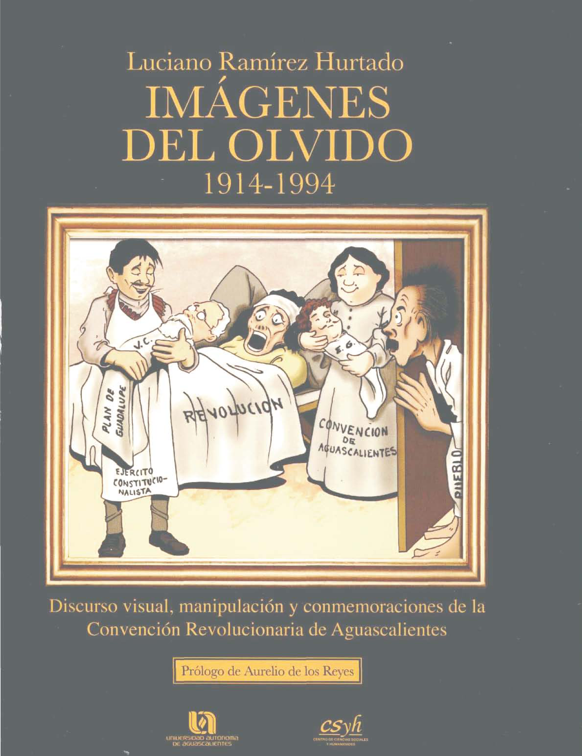 Imágenes del olvido (1914-1994): discurso visual, manipulación y conmemoraciones de la convención revolucionaria de Aguascalientes