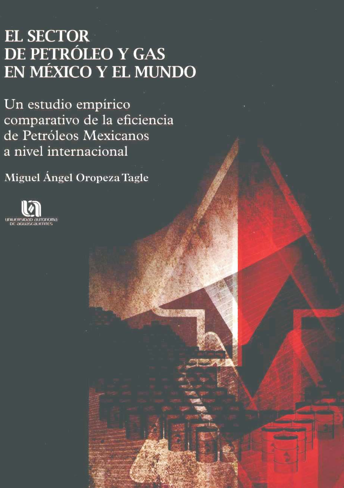 El sector de petróleo y gas en México y el mundo: un estudio empírico comparativo de la eficiencia de petróleos mexicanos a nivel internacional