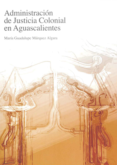 Administración de justicia colonial en Aguascalientes