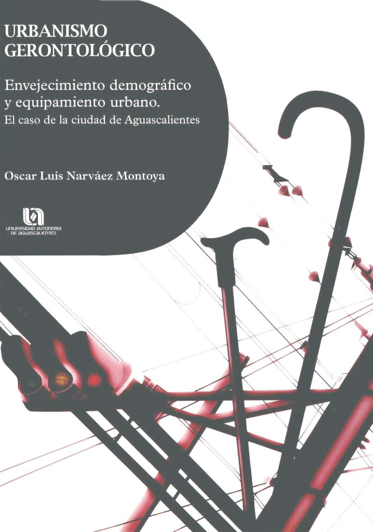 Urbanismo gerontológico: envejecimiento demográfico y equipamiento urbano: el caso de la ciudad de Aguascalientes