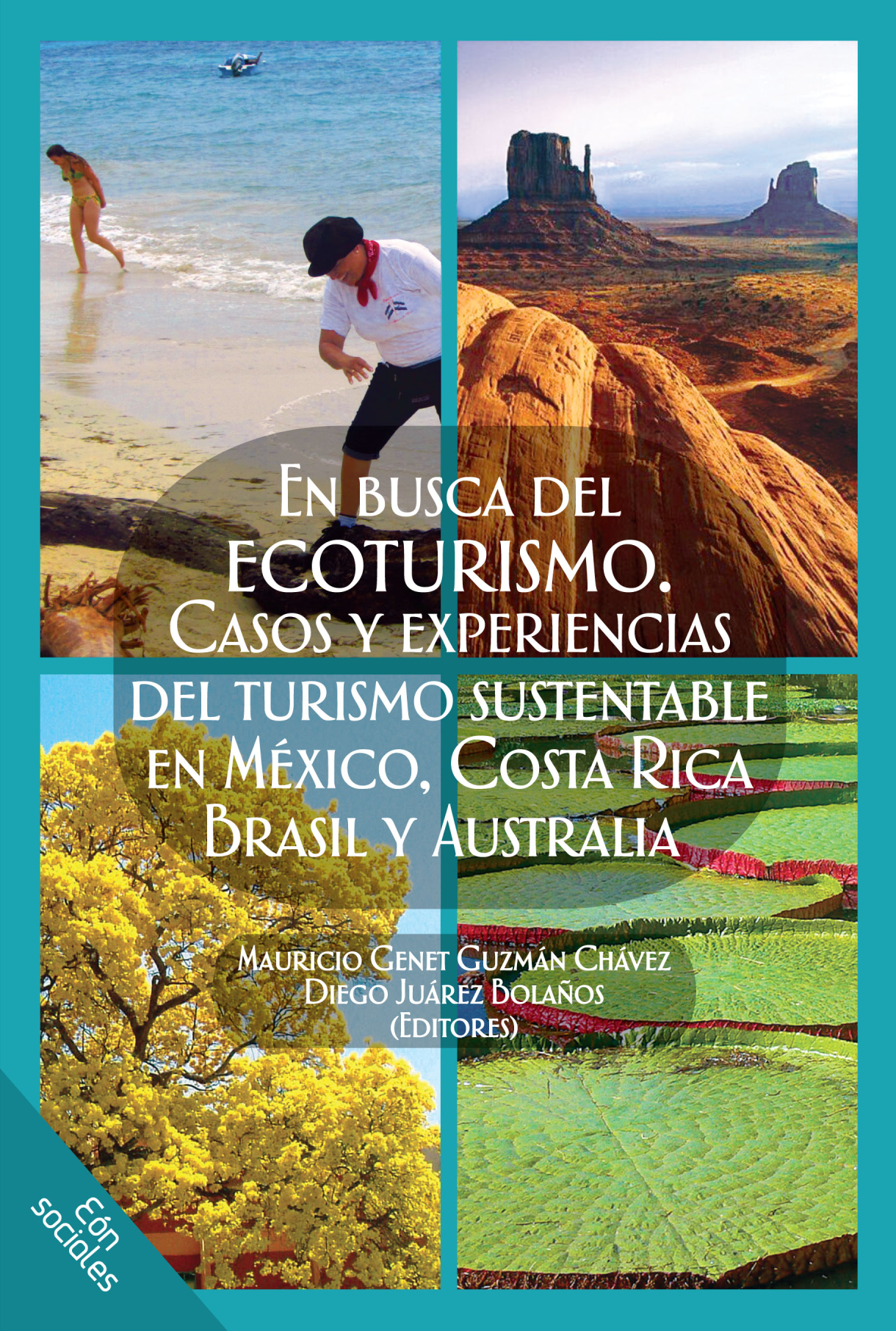 En busca del ecoturismo: casos y experiencias del turismo sustentable en México, Costa Rica, Brasil y Australia