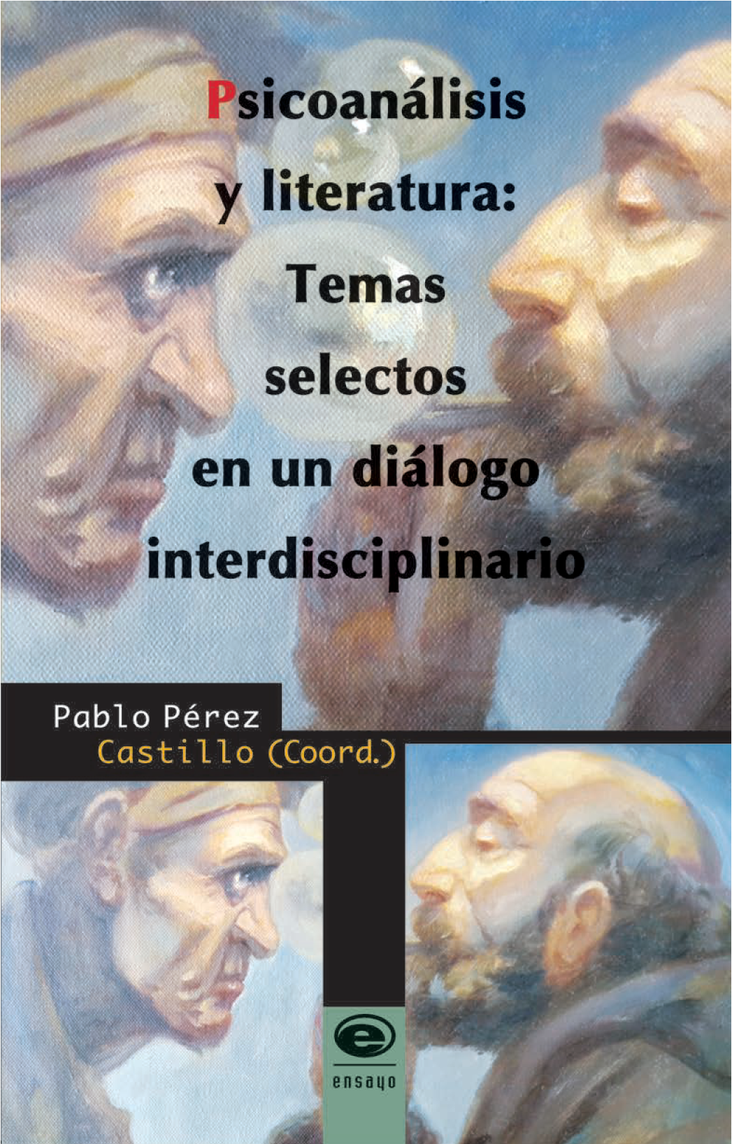 Psicoanálisis y literatura: temas selectos en un diálogo interdisciplinario