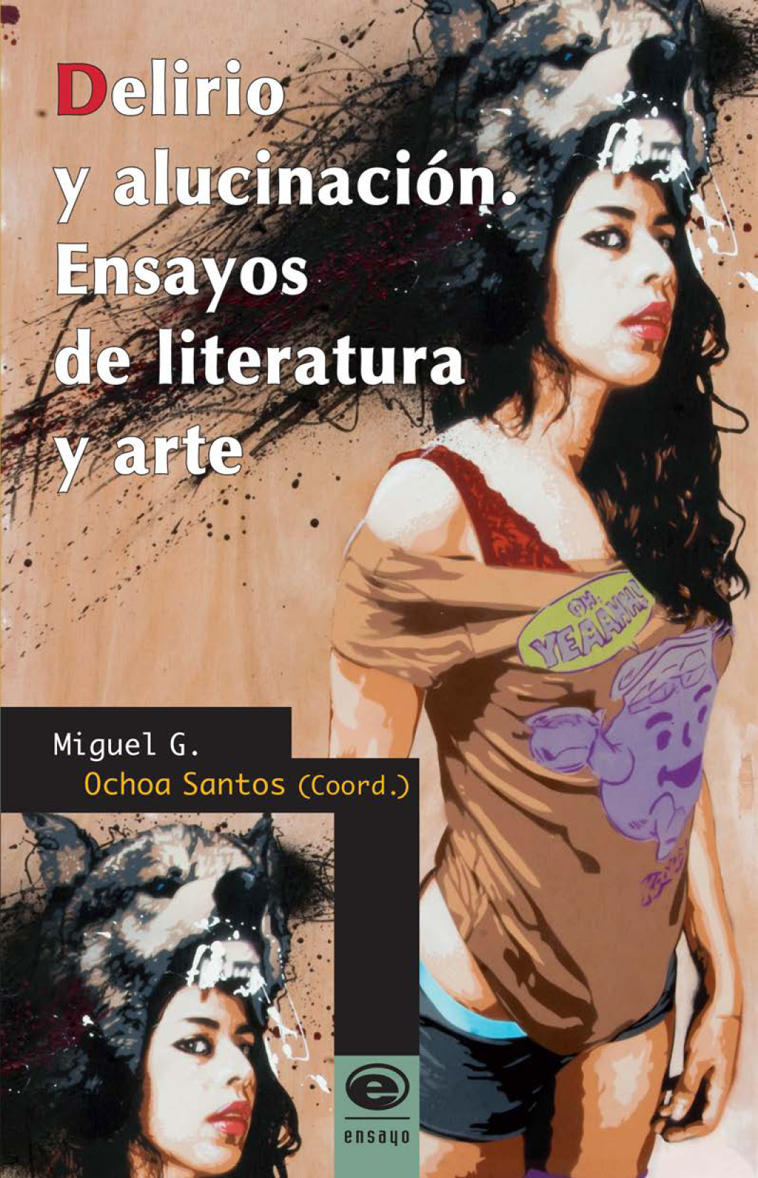 Delirio y alucinación ensayos de literatura y arte
