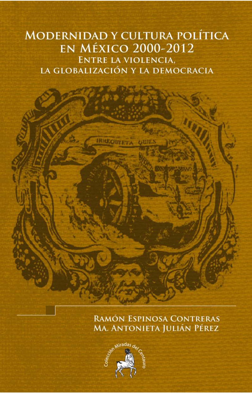 Modernidad y cultura política en México 2000-2012: entre la violencia, la globalización y la democracia