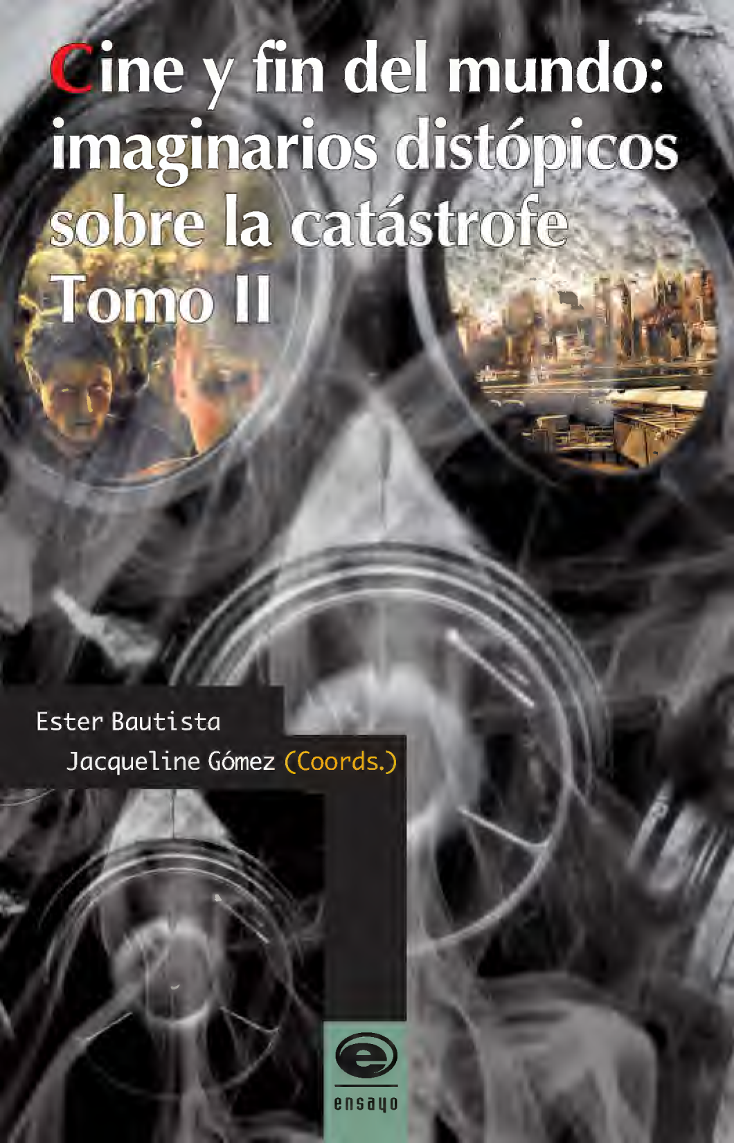 Cine y fin del mundo: imaginarios distópicos sobre la catástrofe. Tomo II