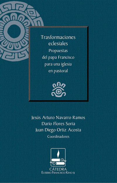 Transformaciones eclesiales: propuestas del papa Francisco para una iglesia en pastoral
