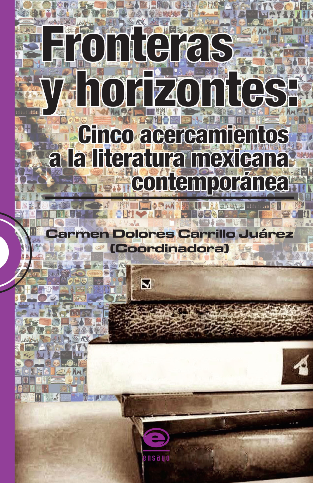 Fronteras y horizontes: cinco acercamientos a la literatura mexicana contemporánea