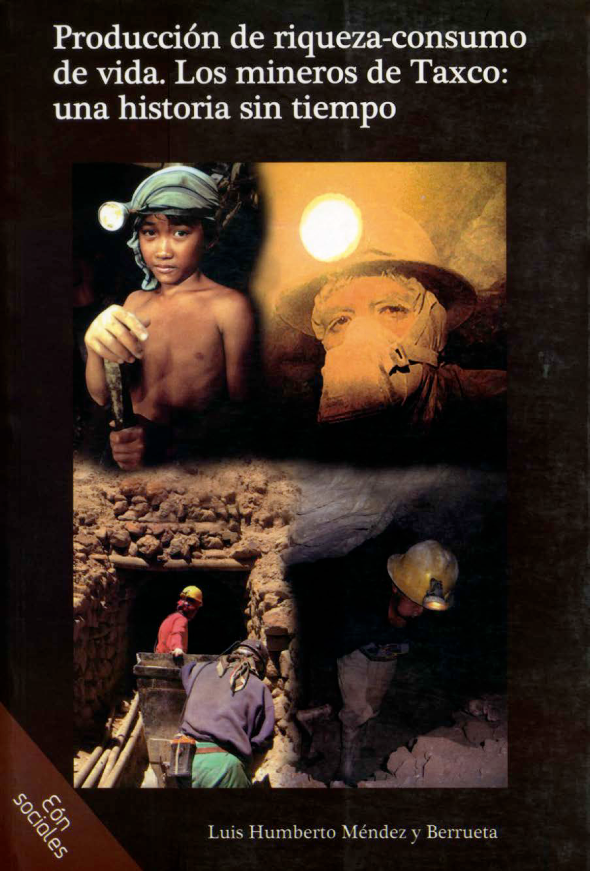Producción de riqueza-consumo de vida, Los mineros de Taxco: una historia sin tiempo