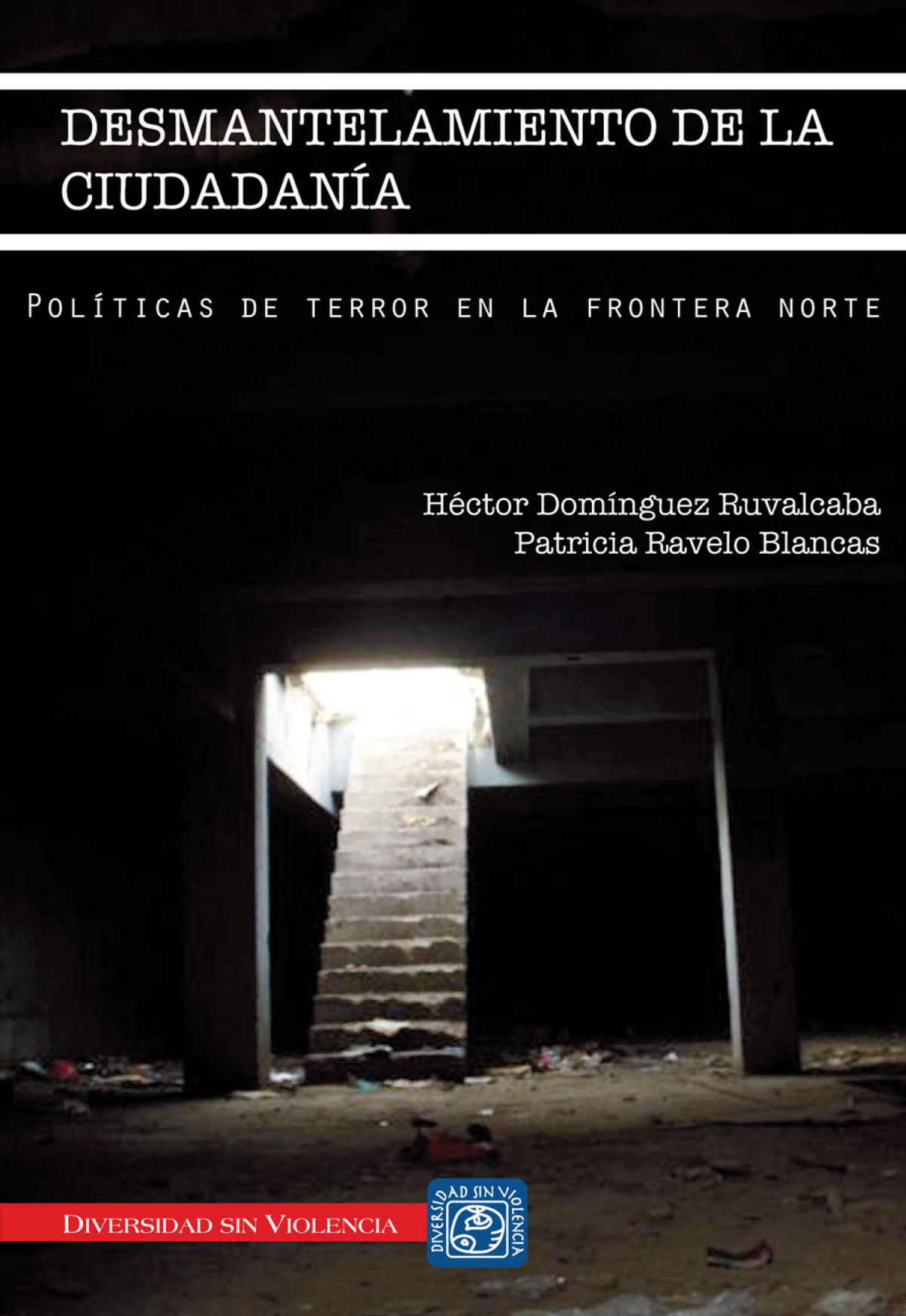 Desmantelamiento de la ciudadanía: políticas de terror en la frontera norte