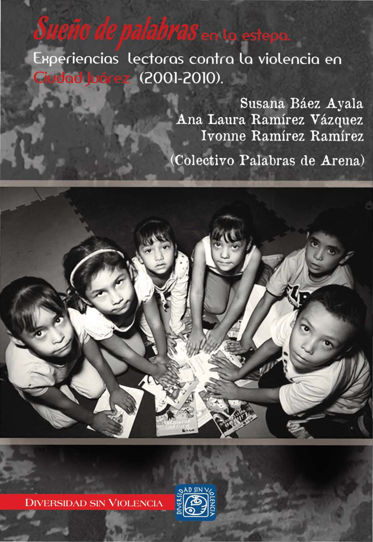Sueños de palabras en al estepa: experiencias lectoras contra la violencia en ciudad Juárez (2001-2010)