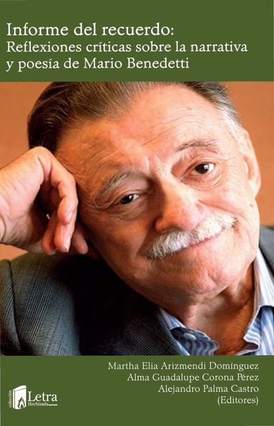 Informe del recuerdo: reflexiones críticas sobre la narrativa y poesía de Mario Benedetti