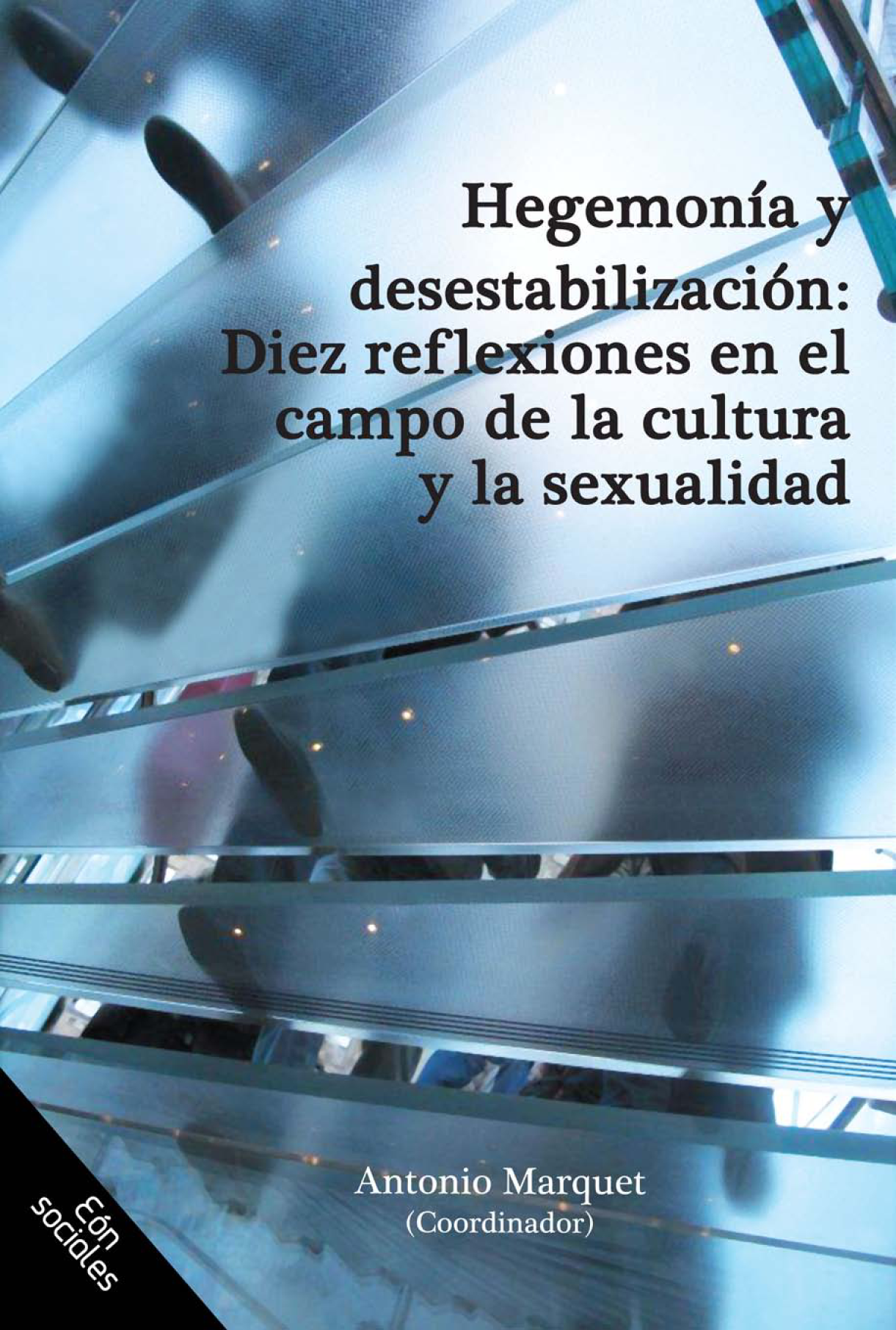 Hegemonía y desestabilización: diez reflexiones en el campo de la cultura y la sexualidad