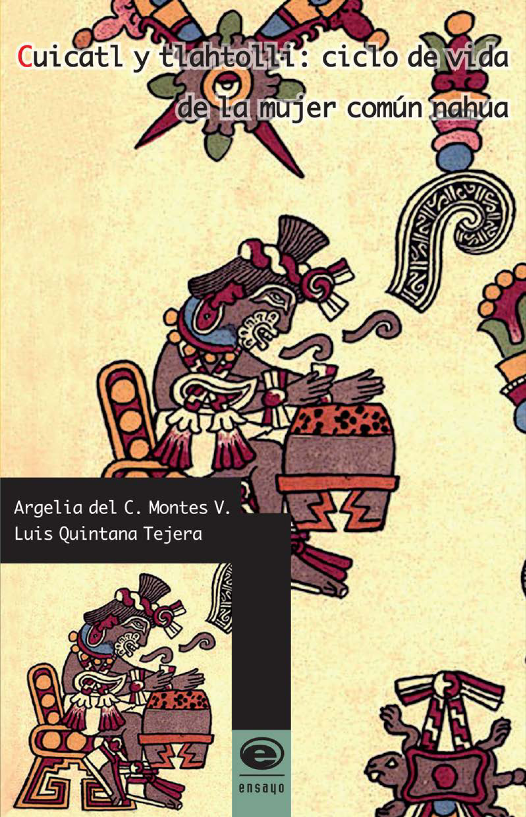 Cuicatl y tlahtolli: ciclo de vida de la mujer común nahua
