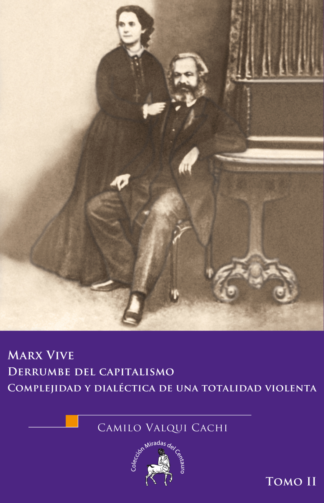 Marx vive: derrumbe del capitalismo, complejidad y dialéctica de una totalidad violenta. Tomo II
