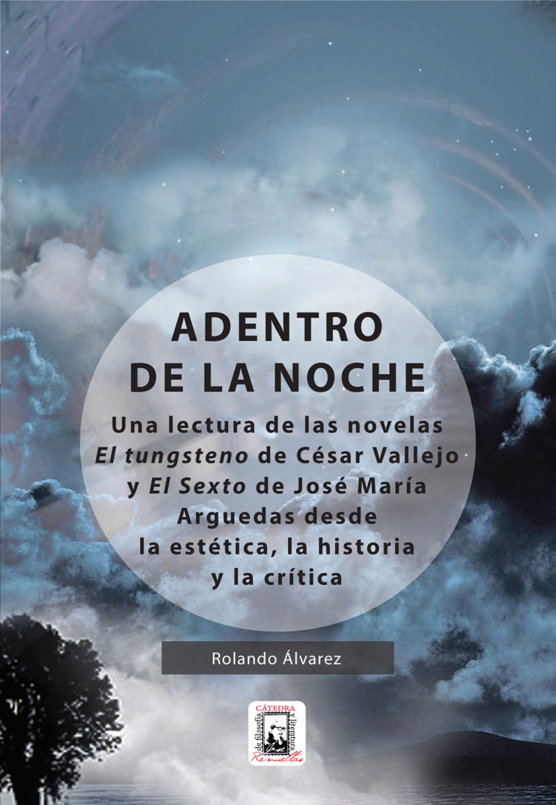 Adentro de la noche: una lectura de las novelas El Tungsteno de César Vallejo y El Sexto de José María Arguedas desde la estética, la historia y la crítica