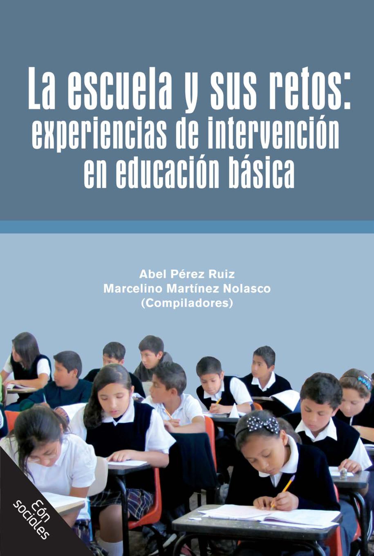 La escuela y sus retos: experiencias de intervención en educación básica